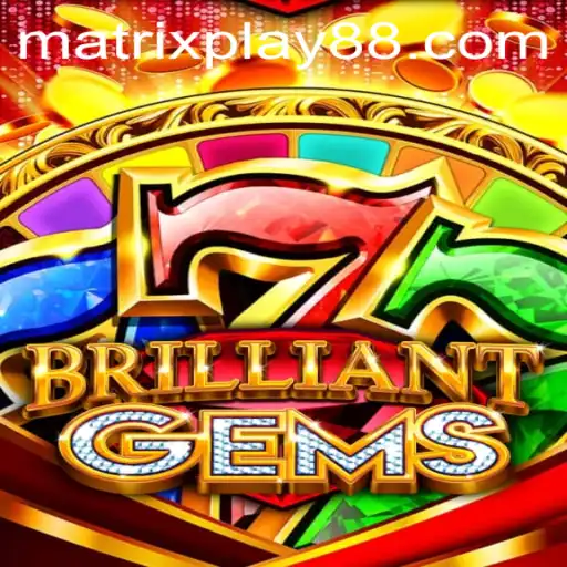 Exploring the Dazzling World of BrilliantGems: Unveiling MATRIXPLAY