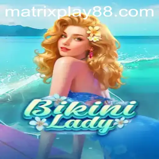 Dive into the Virtual Waves with BikiniLady: The Thrills of MATRIXPLAY