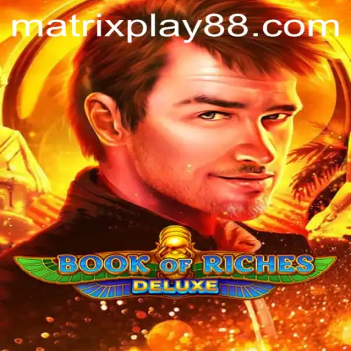 Exploring the Allure of Book of Riches Deluxe: Discover MATRIXPLAY