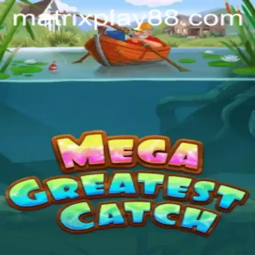 MegaGreatestCatch: Dive Into the Thrilling New World of Gaming with MATRIXPLAY