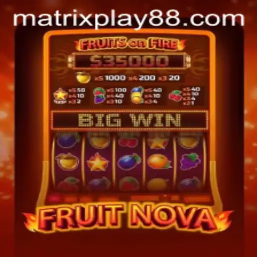 Exploring the World of FruitNova: The Ultimate MATRIXPLAY Gaming Experience
