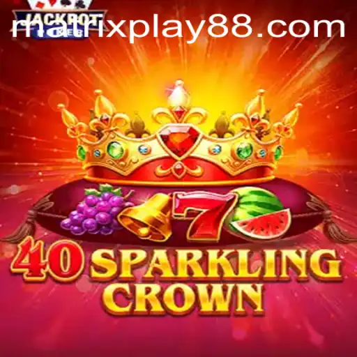 Dive Into the Mesmerizing World of 40SparklingCrown with MATRIXPLAY