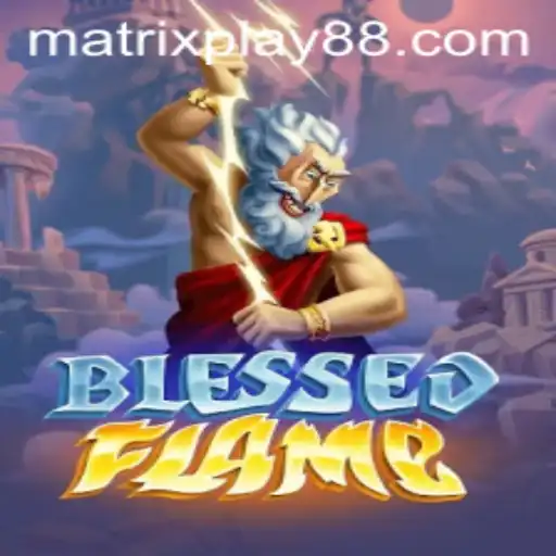 Exploring the Thrilling World of 'BlessedFlame' and Its Innovative Gameplay with MATRIXPLAY