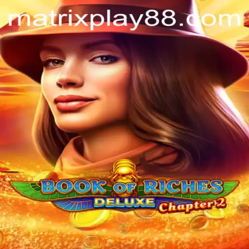 Exploring BookofRichesDeluxeChapter2: A Journey Through MATRIXPLAY