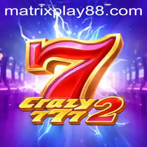 Dive into the World of Crazy7772: A Riveting Gaming Experience with MATRIXPLAY